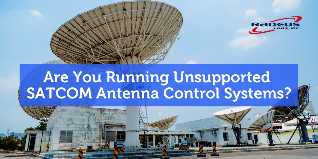 Are You Running Unsupported SATCOM Antenna Control Systems?