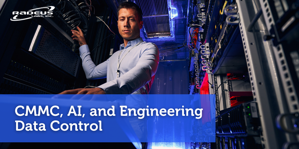 CMMC, AI, and Engineering Data Control