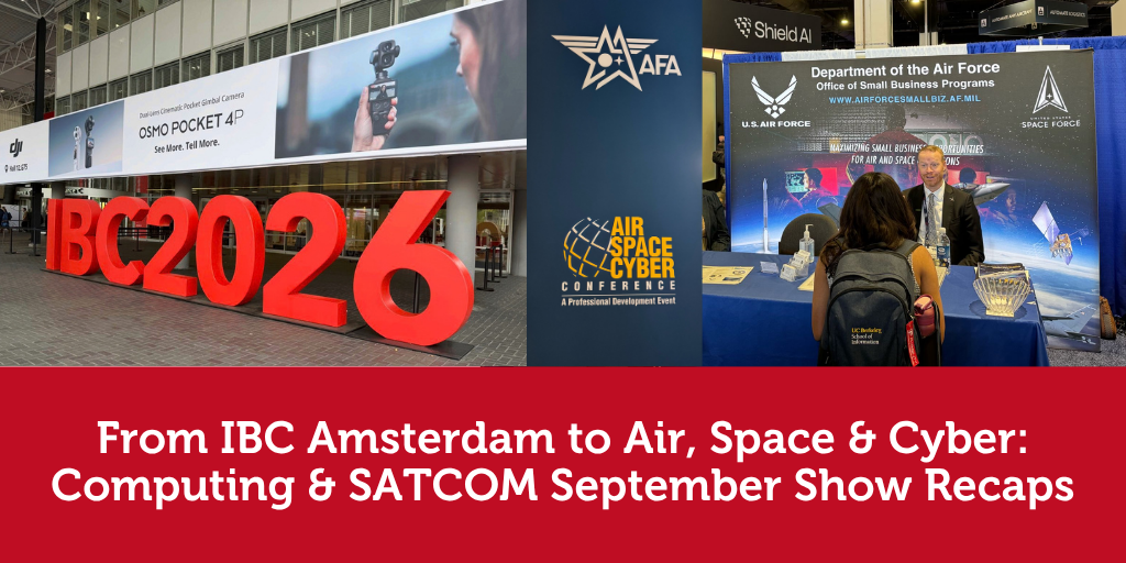 From IBC Amsterdam to Air, Space & Cyber: Computing & SATCOM September Show Recaps