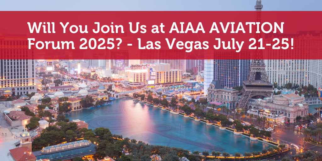 Will You Join Us at AIAA AVIATION Forum 2025? - Las Vegas July 21-25!