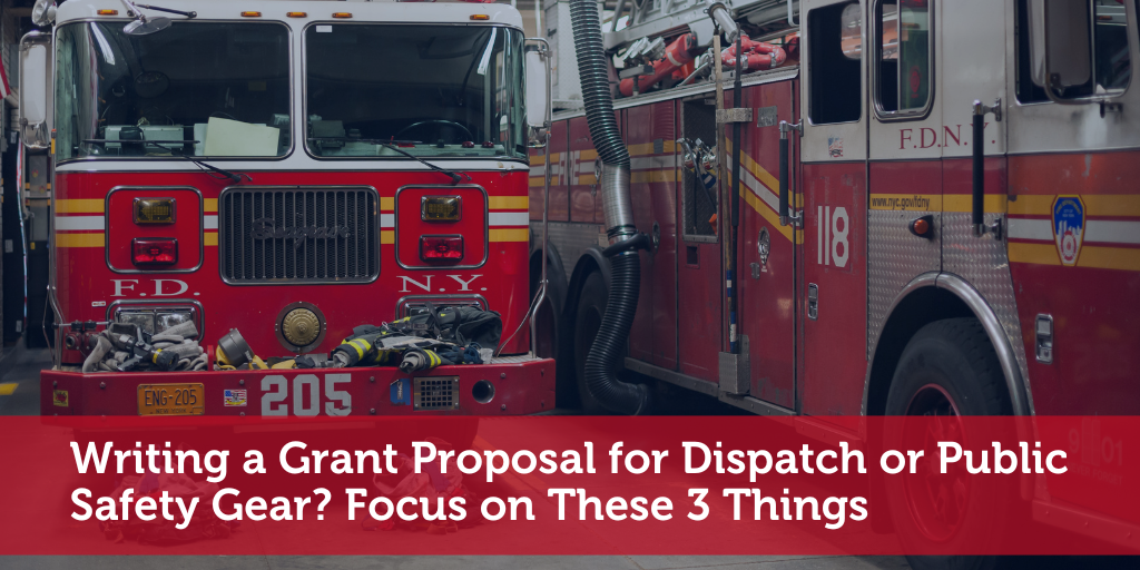 Writing a Grant Proposal for Dispatch or Public Safety Gear? Focus on These 3 Things