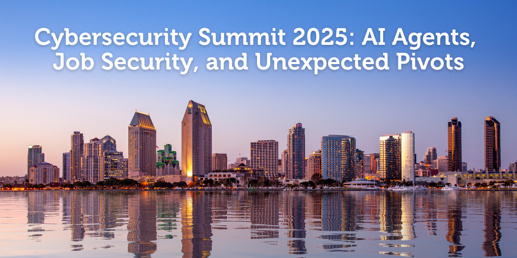Cybersecurity Summit 2025: AI Agents, Job Security, and Unexpected Pivots