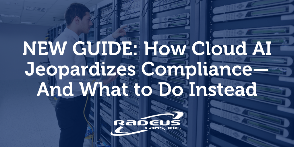 NEW GUIDE: How Cloud AI Can Jeopardize Compliance—And What to Do Instead
